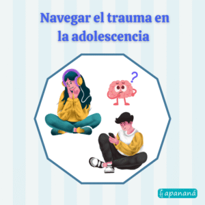 Navegar el trauma en la adolescencia 1ª y 2ª parte