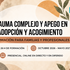 Trauma complejo y apego en adopción y acogimiento.